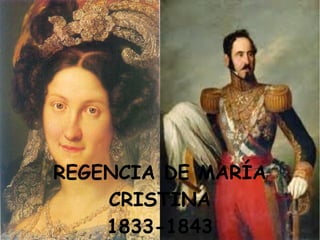 REGENCIA DE MARÍA
    CRISTINA
    1833-1843
 