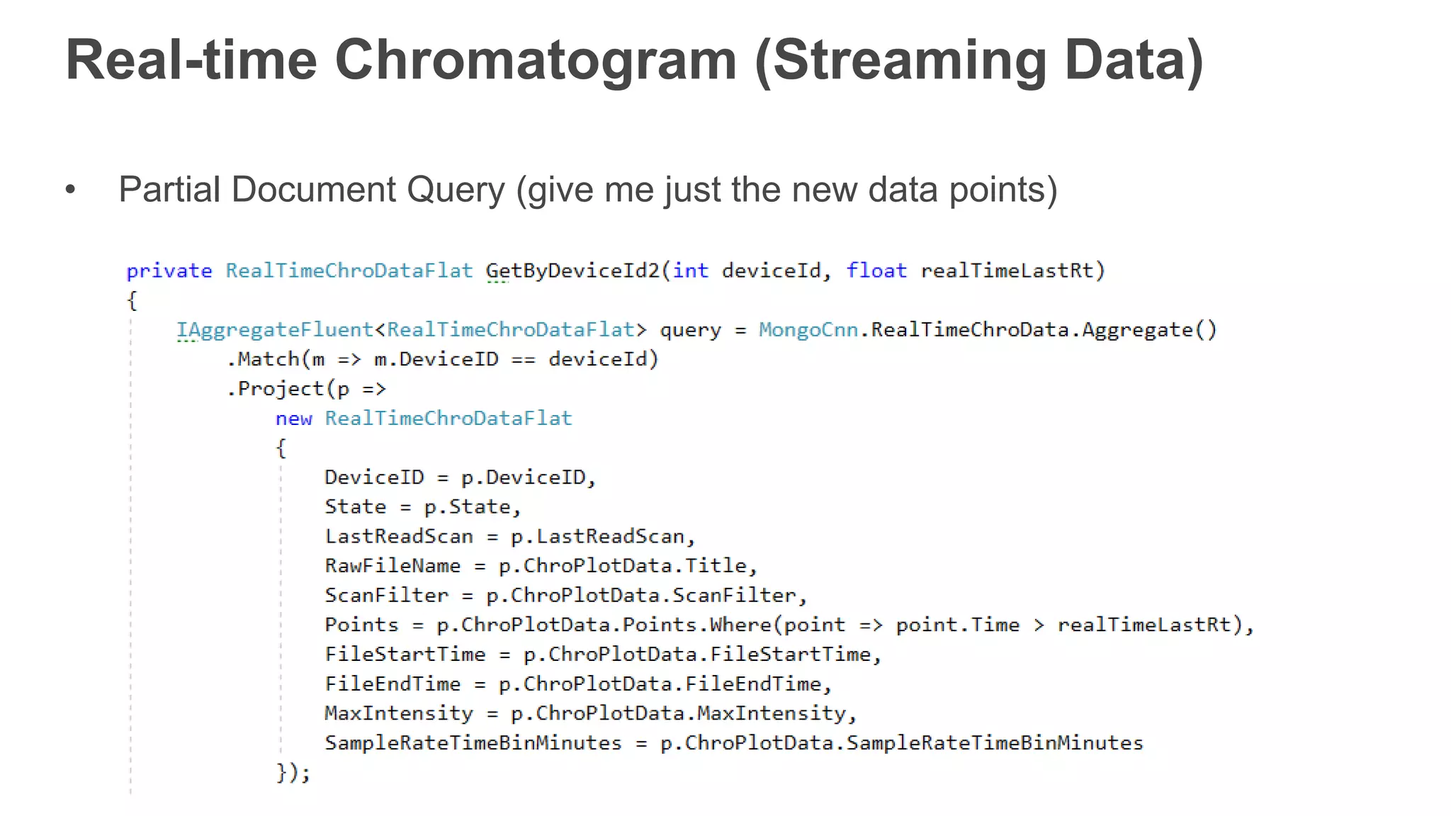 Real-time Chromatogram (Streaming Data)
• Partial Document Query (give me just the new data points)
 