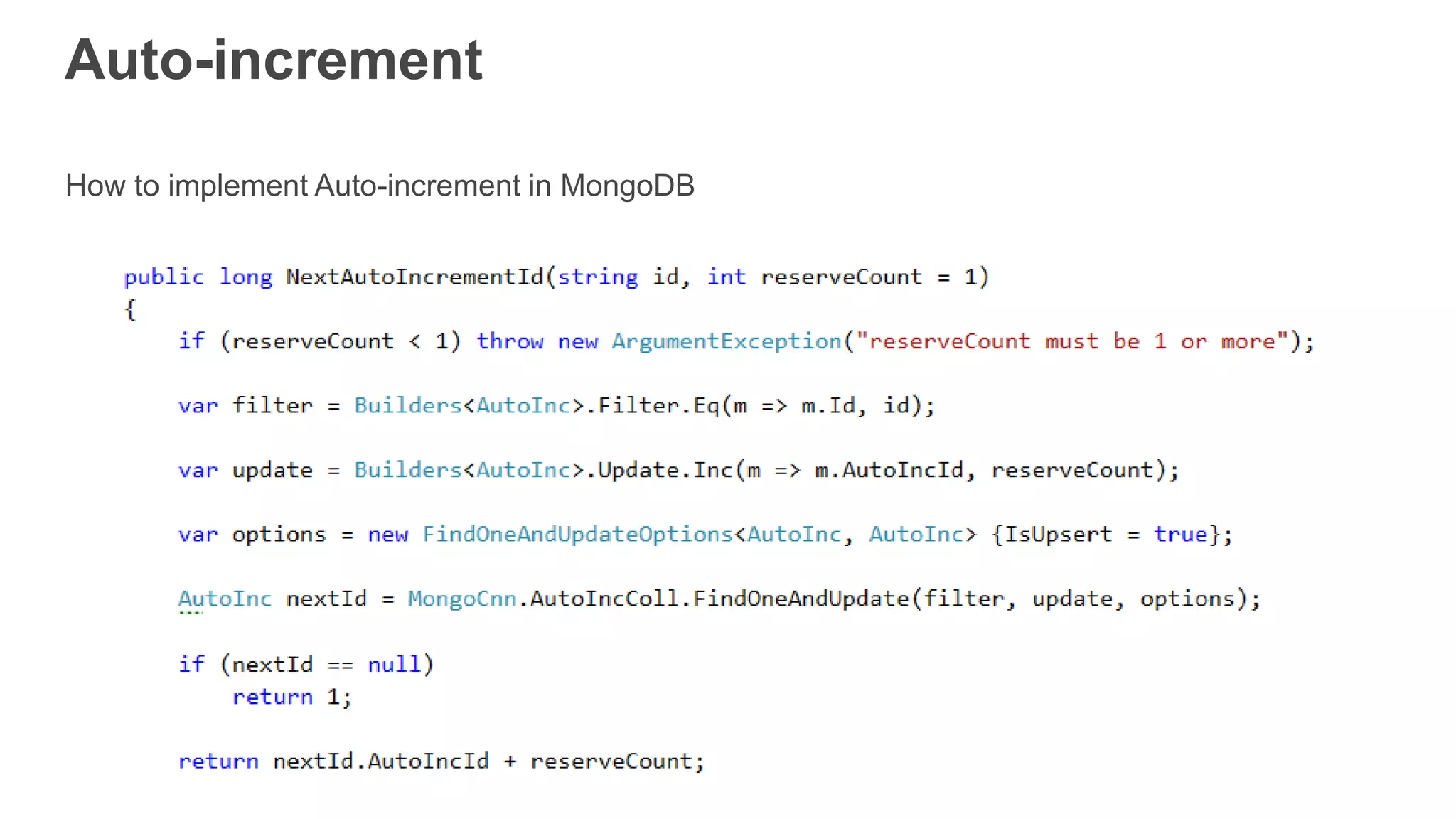 Auto-increment
How to implement Auto-increment in MongoDB
 