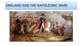 ENGLAND AND THE NAPOLEONIC WARS
 