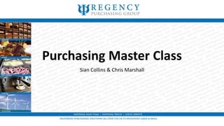Purchasing Master Class
Sian Collins & Chris Marshall
 