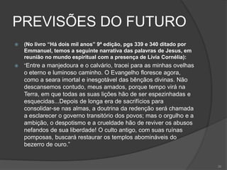A GRADUAÇÃO DA REGENERAÇÃO
•É um desses movimentos gerais que se opera neste
momento e que deve desencadear o remanejamento da
humanidade;
•São as folhas que caem no outono, às quais se
sucederão novas, cheias de vida;
•A humanidade tem suas estações assim como os
indivíduos as suas idades.
•São os tempos chegados : A regeneração da
humanidade.
25
 