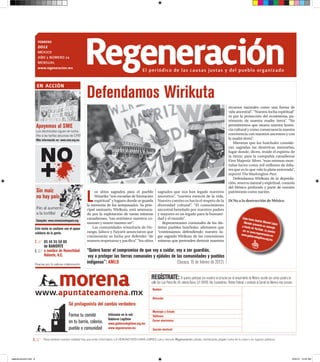febrero
                          2012
                          MÉXICO
                          AÑO 3 NÚMERO 24
                          MENSUAL
                          www.regeneracion.mx
                                                              Regeneración                                El periódico de las causas justas y del pueblo organizado



                                                               Defendamos Wirikuta
                         en acción


                                                                                                                                                                                          recursos naturales como una forma de
                                                                                                                                                                                          vida ancestral”. “Nuestra lucha espiritual”
                                                                                                                                                                                          es por la protección del ecosistema, pa-
                                                                                                                                                                                          trimonio de nuestra madre tierra”. “No
                        Apoyemos al SME                                                                                                                                                   permitiremos que muera nuestra heren-
                                                                                                                                                                                          cia cultural y como consecuencia nuestra
                        Los electricistas siguen en lucha.
                        ¡No a las tarifas abusivas de CFE!                                                                                                                                convivencia con nuestros ancestros y con
                        Más información en: www.sme.org.mx                                                                                                                                la madre tierra”.
                                                                                                                                                                                             Mientras que los huicholes conside-
                                                                                                                                                                                          ran sagradas las desérticas montañas,
                                                                                                                                                                                          lugar donde, dicen, reside el espíritu de
                                                                                                                                                                                          la tierra; para la compañía canadiense
                                                                                                                                                                                          First Majestic Silver, “esas mismas mon-
                                                                                                                                                                                          tañas lucen como mil millones de dóla-
                                                                                                                                                                                          res que es lo que vale la plata enterrada”,
                                                                                                                                                                                          reportó The Washington Post.
                                                                                                                                                                                             Defendamos Wirikuta de la depreda-
                                                                                                                                                                                          ción, reserva natural y espiritual, corazón
                                                                                                                                                                                          del México profundo y parte de nuestro


                                                               L
                        Sin maíz                                    os sitios sagrados para el pueblo                 sagrados que nos han legado nuestros                                patrimonio como nación.
                        no hay país                                 Wixarika “son escuelas de formación               ancestros”, “nuestra esencia de la vida.
                                                                    espiritual” y lugares donde se guarda             Nuestro camino es hacia el respeto de la                            Dí No a la destrucción de México.
                                                               la memoria de los antepasados. Su prin-                diversidad cultural”. “El conocimiento
                        ¡No al aumento                         cipal santuario, Wirikuta, está amenaza-               ancestral heredado por nuestros padres
                        a la tortilla!                         do por la explotación de varias mineras                y mayores es un legado para la humani-
                                                               canadienses, “eso entristece nuestros co-              dad y el mundo”.                                                                 Cada lune
                        Campaña: www.sinmaiznohaypais.org                                                                                                                                                        s And
                                                               razones y muere nuestro ser”.                             Representantes comunales de los dis-                                           Obrador p rés Manuel López
                                                                                                                                                                                                                  re
                                                                   Las comunidades wixaritaris de Du-                 tintos pueblos huicholes, afirmaron que                                         a través d senta un mensaje
                        Esta lucha se sostiene con el apoyo                                                                                                                                                      e YouTube
                                                                                                                                                                                                       ver en ww           . Lo
                        solidario de la gente.                 rango, Jalisco y Nayarit anunciaron que                “continuamos defendiendo nuestro lu-                                                        w.regene puedes
                                                                                                                                                                                                      www.gob              racion.mx
                                                               continuarán su lucha por defender “de                  gar sagrado Wirikuta de las concesiones                                                  iernolegit
                                                                                                                                                                                                                         imo.org.m
                                                               manera respetuosa y pacífica” “los sitios              mineras que pretenden destruir nuestros                                                                      x.
                              05 44 55 50 80
                              de BANORTE
                              a nombre de Honestidad           “Quiero hacer el compromiso de que voy a cuidar, voy a ser guardián,
                              Valiente, A.C.                    voy a proteger las tierras comunales y ejidales de las comunidades y pueblos
                        Gracias por tu valiosa colaboración
                                                               indígenas”: AMLO 			                                (Oaxaca, 15 de febrero de 2012).


                                                                                                                 REGÍSTRATE: Si quieres participar con nosotros en la lucha por el renacimiento de México, escribe por correo postal a la
                                                                                                                 calle San Luis Potosí No. 64, colonia Roma, C.P. 06700, Del. Cuauhtémoc, Distrito Federal; o contacta al Comité de Morena más cercano.

                        www.apuntateamorena.mx                                                                    Nombre:

                                                                                                                  Dirección:
                                                  Sé protagonista del cambio verdadero
                                                                                                                  Municipio y Estado:
                                                  Forma tu comité              Infórmate en la red:               Teléfonos:
                                                                               Gobierno Legítimo
                                                  en tu barrio, colonia,       www.gobiernolegitimo.org.mx
                                                                                                                  Correo electrónico:

                                                  pueblo o comunidad           www.regeneracion.mx                Sección electoral:

                              Para cambiar nuestra realidad hay que estar informados. LA VERDAD NOS HARÁ LIBRES. Lee y discute Regeneración, pásalo, distribúyelo, pégalo fuera de tu casa o en lugares públicos.




regeneracion24.indd 8                                                                                                                                                                                                                                 2/25/12 12:23 AM
 