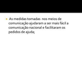 Fontes Pereira de MeloEste impulsionou os meios de transporte e as vias de comunicação;