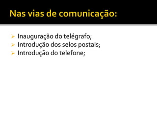  Construção do primeiro troço da linha férrea;
