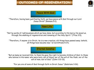 twentyfirstcenturyromanhighway.wordpress.com © Sabaoth 2013
OUTCOMES OF REGENERATION
Peace With God
New Life
Eternal Sonsh...