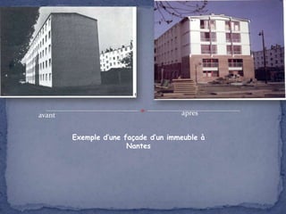 avant

apres
Exemple d’une façade d’un immeuble à
Nantes

 