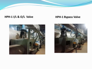 HPH-1 I/L & O/L Valve HPH-1 Bypass Valve
 
