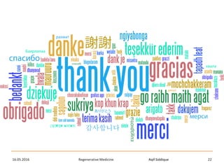 Aqif SiddiqueRegenerative Medicine16.05.2016 22
 