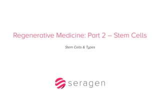 Regenerative medicine   part 2 - stem cells