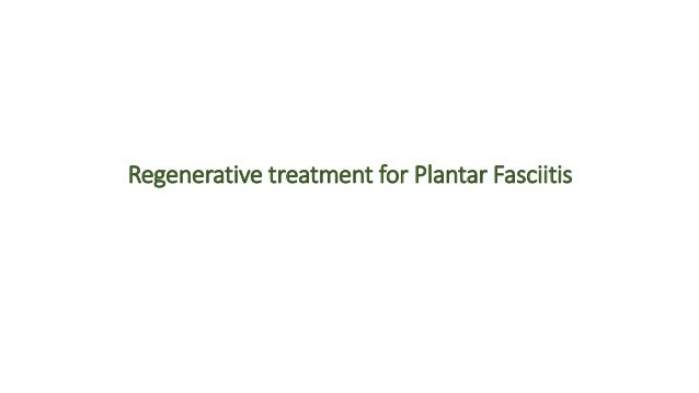 Regenerative treatment for Plantar Fasciitis
 
