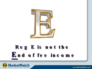 Reg E is not the  E nd of fee income 