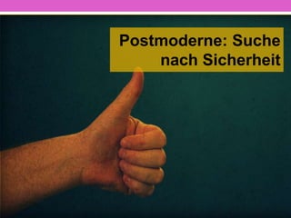 Postmoderne: Suche
nach Spiritualität
 