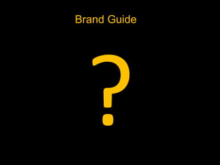 Brand Guide
 