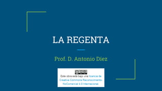 LA REGENTA
Prof. D. Antonio Díez
 