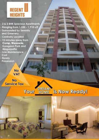 DREAM
HOME
DREAM
HOMEYour isNowReady!Your isNowReady!
-2&3BHKSpaciousApartments
-Rangingfrom 1,350-1,910s.ft
-SurroundedbySerenity
andGreenery
-CentrallyLocated
-15minutesawayfrom
Camp,Wanowrie,Camp,Wanowrie,
KoregaonParkand
Magarpatta
-LowMaintenance
Cost
-Ready
Possession
No
VAT
No
ServiceTax
 
