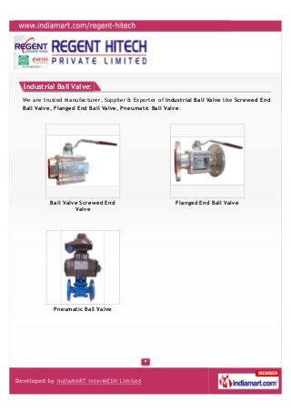 Industrial Ball Valve:
We are trusted Manufacturer, Supplier & Exporter of Industrial Ball Valve like Screwed End
Ball Val...
