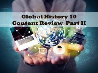 Global History 10
Content Review Part II
 