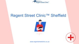 Regent Street Clinic™ Sheffield
www.regentstreetclinic.co.uk
 