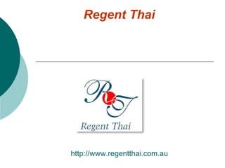 Regent Thai   http://www.regentthai.com.au 