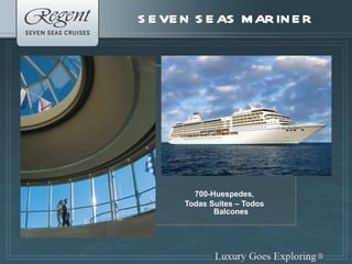SEVEN SEAS MARINER 700-Huespedes, Todas Suites – Todos Balcones 