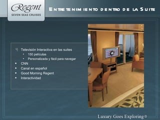Televisión Interactiva en las suites 150 películas Personalizada y fácil para navegar CNN Canal en español Good Morning Regent Interactividad Entretenimiento dentro de la Suite 