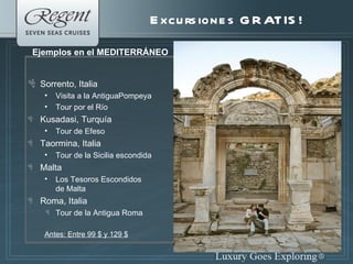 Sorrento, Italia Visita a la AntiguaPompeya Tour por el Río Kusadasi, Turquía  Tour de Efeso  Taormina, Italia Tour de la Sicilia escondida Malta Los Tesoros Escondidos de Malta Roma, Italia Tour de la Antigua Roma Antes: Entre 99 $ y 129 $ Excursiones GRATIS! Ejemplos en el MEDITERR Á NEO 