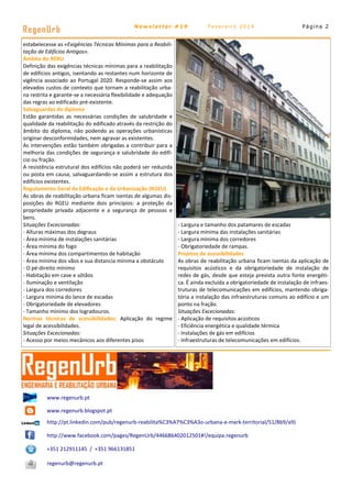 RegenUrb

Newsletter #19

estabelecesse as «Exigências Técnicas Mínimas para a Reabilitação de Edifícios Antigos».
Âmbito do RERU
Definição das exigências técnicas mínimas para a reabilitação
de edifícios antigos, isentando as restantes num horizonte de
vigência associado ao Portugal 2020. Responde-se assim aos
elevados custos de contexto que tornam a reabilitação urbana restrita e garante-se a necessária flexibilidade e adequação
das regras ao edificado pré-existente.
Salvaguardas do diploma
Estão garantidas as necessárias condições de salubridade e
qualidade da reabilitação do edificado através da restrição do
âmbito do diploma, não podendo as operações urbanísticas
originar desconformidades, nem agravar as existentes.
As intervenções estão também obrigadas a contribuir para a
melhoria das condições de segurança e salubridade do edifício ou fração.
A resistência estrutural dos edifícios não poderá ser reduzida
ou posta em causa, salvaguardando-se assim a estrutura dos
edifícios existentes.
Regulamento Geral da Edificação e da Urbanização (RGEU)
As obras de reabilitação urbana ficam isentas de algumas disposições do RGEU mediante dois princípios: a proteção da
propriedade privada adjacente e a segurança de pessoas e
bens.
Situações Excecionadas:
- Alturas máximas dos degraus
- Área mínima de instalações sanitárias
- Área mínima do fogo
- Área mínima dos compartimentos de habitação
- Área mínima dos vãos e sua distancia mínima a obstáculo
- O pé-direito mínimo
- Habitação em cave e sótãos
- Iluminação e ventilação
- Largura dos corredores
- Largura mínima do lance de escadas
- Obrigatoriedade de elevadores
- Tamanho mínimo dos logradouros.
Normas técnicas de acessibilidades: Aplicação do regime
legal de acessibilidades.
Situações Excecionadas:
- Acesso por meios mecânicos aos diferentes pisos

Fevereiro 2014

- Largura e tamanho dos patamares de escadas
- Largura mínima das instalações sanitárias
- Largura mínima dos corredores
- Obrigatoriedade de rampas.
Projetos de acessibilidades
As obras de reabilitação urbana ficam isentas da aplicação de
requisitos acústicos e da obrigatoriedade de instalação de
redes de gás, desde que esteja prevista outra fonte energética. É ainda excluída a obrigatoriedade de instalação de infraestruturas de telecomunicações em edifícios, mantendo obrigatória a instalação das infraestruturas comuns ao edifício e um
ponto na fração.
Situações Excecionadas:
- Aplicação de requisitos acústicos
- Eficiência energética e qualidade térmica
- Instalações de gás em edifícios
- Infraestruturas de telecomunicações em edifícios.

www.regenurb.pt
www.regenurb.blogspot.pt
http://pt.linkedin.com/pub/regenurb-reabilita%C3%A7%C3%A3o-urbana-e-mark-territorial/51/8b9/a9)
http://www.facebook.com/pages/RegenUrb/446686402012501#!/equipa.regenurb
+351 212911145 / +351 966131851
regenurb@regenurb.pt

Página 2

 