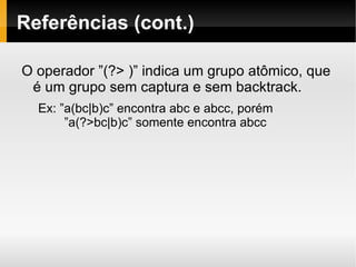 $ define o final da linha (ou da string) Ex: ”^a” para encontrar strings que começam com ”a” Pode ser utilizado o modo multi-line para capturar string de várias linhas 