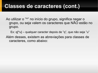 Literais Combinam extamente com o padrão.Ex: 