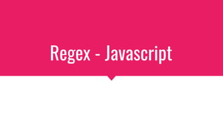 Regex - Javascript
 