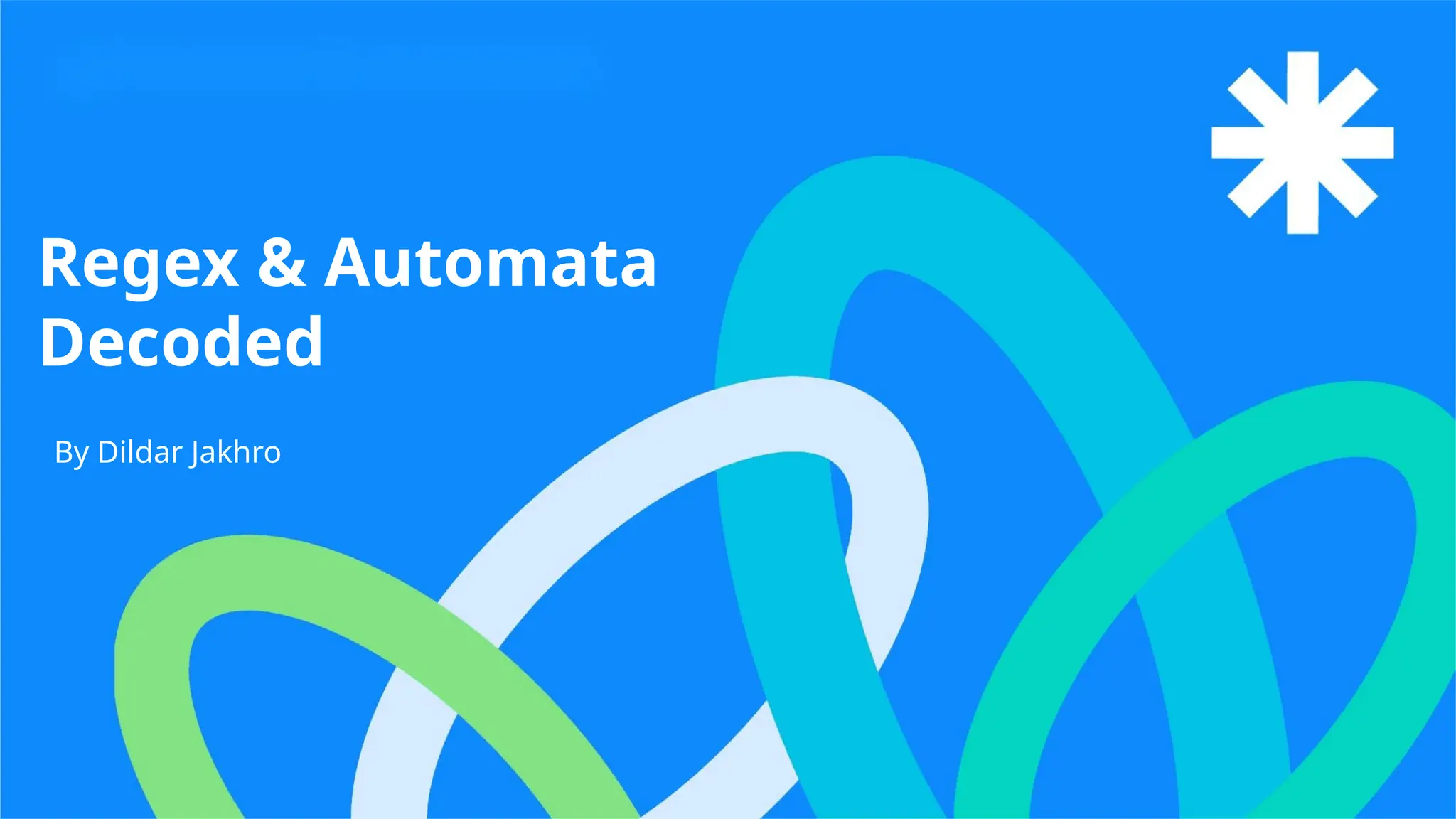 Regex & Automata
Decoded
By Dildar Jakhro
 