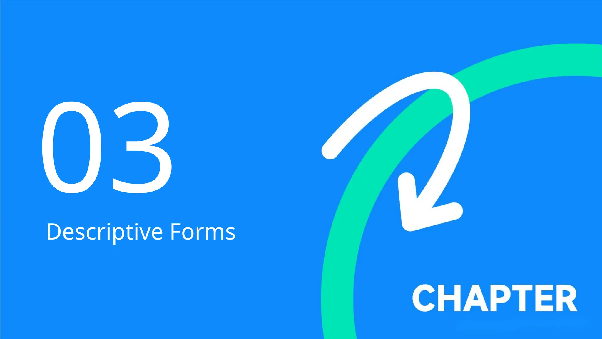 Descriptive Forms
03
 