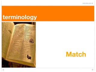 terminology




              Match
 