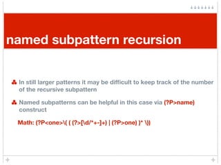 named subpattern recursion


 In still larger patterns it may be difﬁcult to keep track of the number
 of the recursive su...