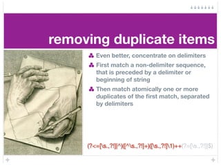 removing duplicate items
        Even better, concentrate on delimiters
        First match a non-delimiter sequence,
    ...