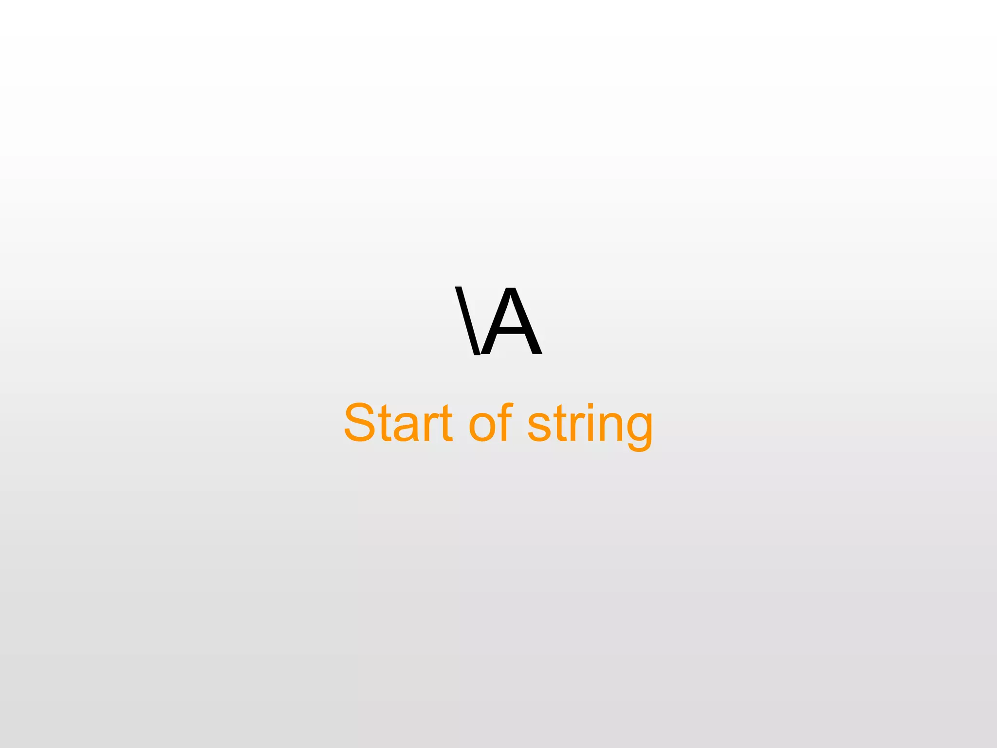 A
Start of string
 