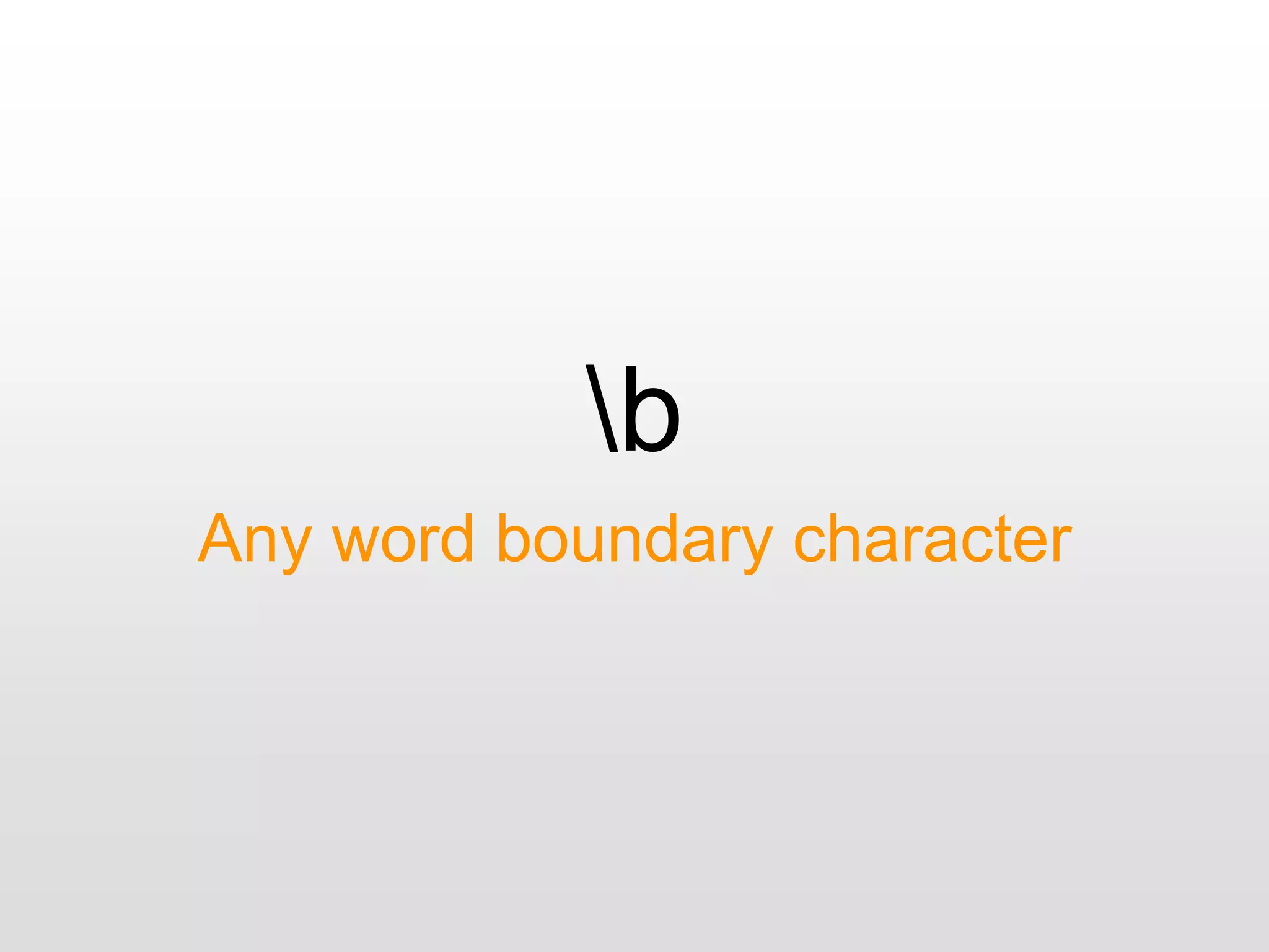 b
Any word boundary character
 