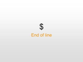 $
End of line
 