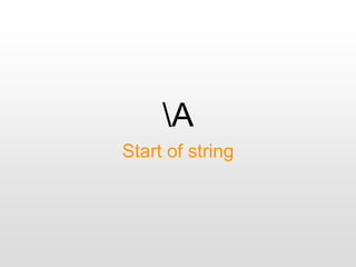 A
Start of string
 