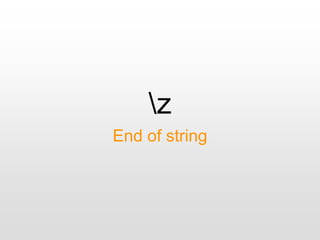 z
End of string
 