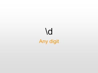 d
Any digit
 