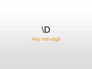 D
Any non-digit
 
