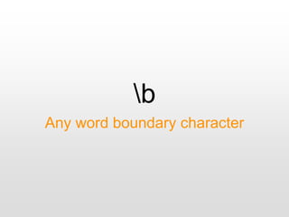 b
Any word boundary character
 