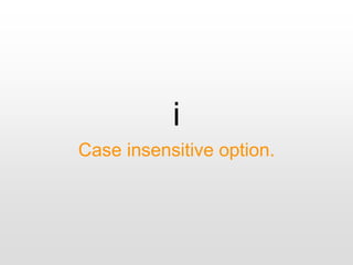 i
Case insensitive option.
 