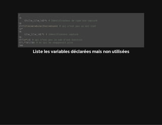 /
b
(?:[w_][w_d]*)#Identificateurdetypenoncapturé
b
(?<!if|else|while|for|return)#quin'estpasunmotclef
s*
b
([w_][w_d]*)#Identificateurcapturé
b
(?!s*()#quin'estpaslenomd'unefonction
(?!.*b1b) #etquineréapparaîtplus
/xm
Liste les variables déclarées mais non utilisées
 