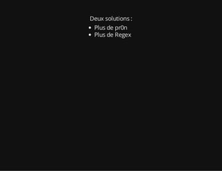 Deux solutions :
Plus de pr0n
Plus de Regex
 