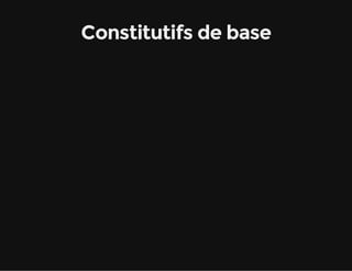 Constitutifs de base
 