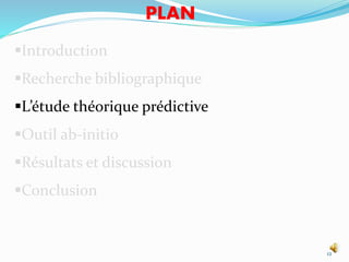 Introduction
Recherche bibliographique
L’étude théorique prédictive
Outil ab-initio
Résultats et discussion
Conclusion
12
PLAN
 