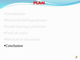 51
Introduction
Recherche bibliographique
Etude théorique prédictive
Outil ab-initio
Résultats et discussion
Conclusion
PLAN
 